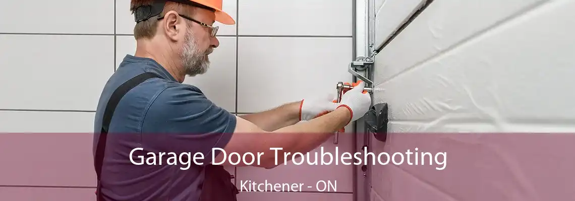 Garage Door Troubleshooting Kitchener - ON