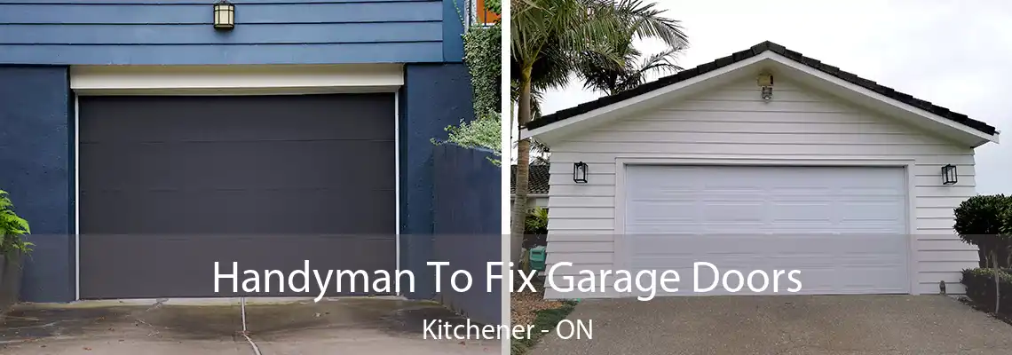 Handyman To Fix Garage Doors Kitchener - ON